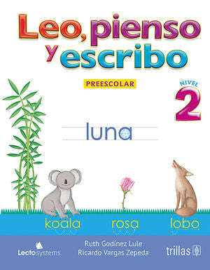 LEO, PIENSO Y ESCRIBO. PREESCOLAR 2 | VARGAS ZEPEDA, RICARDO; GODINEZ LULE, RUTH | Trillas