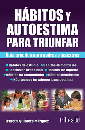 HABITOS Y AUTOESTIMA PARA TRIUNFAR | QUINTERO MARQUEZ, LISBETH | Trillas