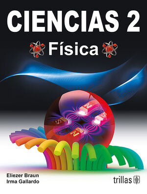 CIENCIAS 2. FISICA | BRAUN, ELIEZER; GALLARDO, IRMA | Trillas