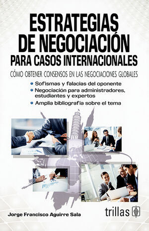 ESTRATEGIAS DE NEGOCIACION PARA CASOS INTERNACIONALES | AGUIRRE SALA, JORGE FRANCISCO | Trillas