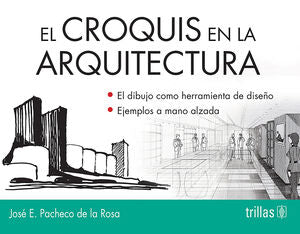 EL CROQUIS EN LA ARQUITECTURA | PACHECO DE LA ROSA, JOSE EDUARDO | Trillas