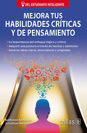 MEJORA TUS HABILIDADES CRITICAS Y DE PENSAMIENTO | MCMILLAN, KATHLEEN | Trillas