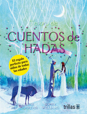 TESORO DE CUENTOS DE HADAS | MCCAUGHREAN, GERALDINE; WILLIAMS, SOPHY | Trillas