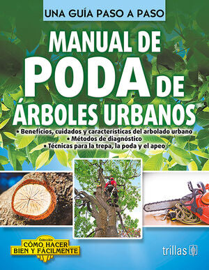 MANUAL DE PODA DE ARBOLES URBANOS | LESUR GONZALEZ, LORENZA SHANTI | Trillas