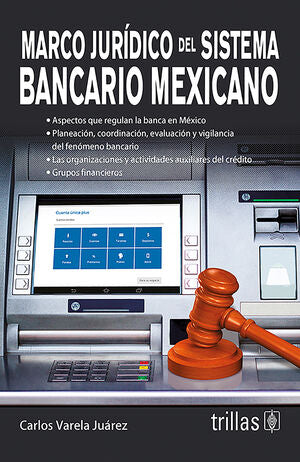 Marco jurídico del sistema bancario mexicano | VARELA JUAREZ, CARLOS | Trillas