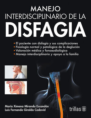 MANEJO INTERDISCIPLINARIO DE LA DISFAGIA | MIRANDA ESCANDON, MARIA XIMENA; GIRALDO CADAVID, LUIS FERNANDO | Trillas