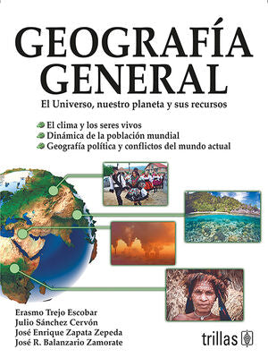 GEOGRAFIA GENERAL | TREJO ESCOBAR, ERASMO; SANCHEZ CERVON, JULIO; ZAPATA ZEPEDA, JOSE ENRIQUE; BALANZARIO ZAMORATE, JOSE | Trillas