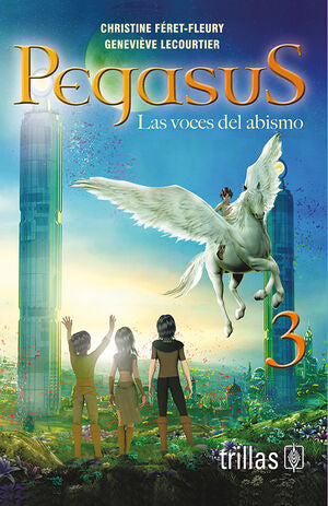 PEGASUS 3. LAS VOCES DEL ABISMO | FERET-FLEURY, CHRISTINE; LECOURTIER, GENEVIEVE | Trillas