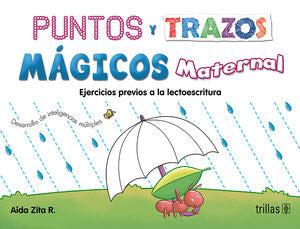 PUNTOS Y TRAZOS MAGICOS, MATERNAL. EJERCICIOS PREVIOS A LA LECTOESCRITURA | ZITA R., AIDA | Trillas