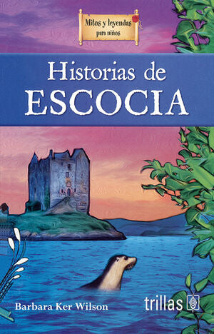 HISTORIAS DE ESCOCIA | KER WILSON, BARBARA | Trillas