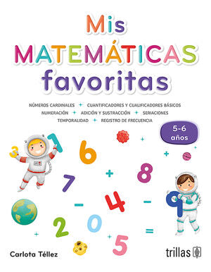 MIS MATEMATICAS FAVORITAS 5 y 6 AÑOS | TELLEZ, CARLOTA | Trillas