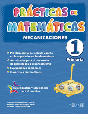 PRACTICAS DE MATEMATICAS 1, PRIMARIA. MECANIZACIONES | MARTINEZ SANCHEZ, ALICIA GUADALUPE; RODRIGUEZ ARVIZU, DOMINGO HORACIO; GARCIA GARZA, MARIA DE JESUS | Trillas