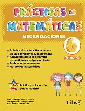 PRACTICAS DE MATEMATICAS 6, PRIMARIA. MECANIZACIONES | MARTINEZ SANCHEZ, ALICIA GUADALUPE; RODRIGUEZ ARVIZU, DOMINGO HORACIO; GARCIA GARZA, MARIA DE JESUS | Trillas
