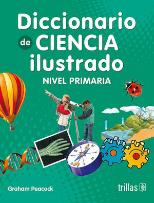 DICCIONARIO DE CIENCIA ILUSTRADO. NIVEL PRIMARIA | PEACOCK, GRAHAM | Trillas