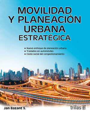 MOVILIDAD Y PLANEACION URBANA ESTRATEGICA | Bazant, Jan | Trillas