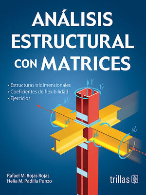ANALISIS ESTRUCTURAL CON MATRICES | ROJAS ROJAS, RAFAEL M.; PADILLA PUNZO, HELIA M. | Trillas