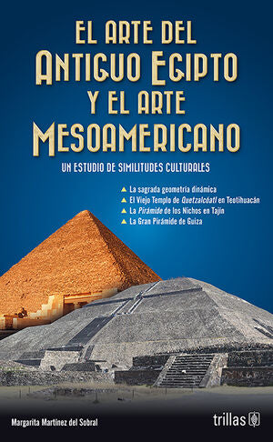 EL ARTE DEL ANTIGUO EGIPTO Y EL ARTE MESOAMERICANO | MARTINEZ DEL SOBRAL, MARGARITA | Trillas
