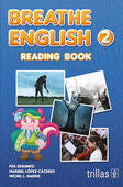 BREATHE ENGLISH 2. READING BOOK | SEGUNDO, MIA; LOPEZ CACERES, MARIBEL; HARRIS, MICHEL L. | Trillas