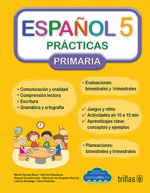 ESPAÑOL 5. PRACTICAS, PRIMARIA | RESA, MARIA TERESA; VILLANUEVA, KARINA; GUADARRAMA, RAQUEL; HUERTA, MARIA DE LOS ANGELES; SANTIAGO, | Trillas