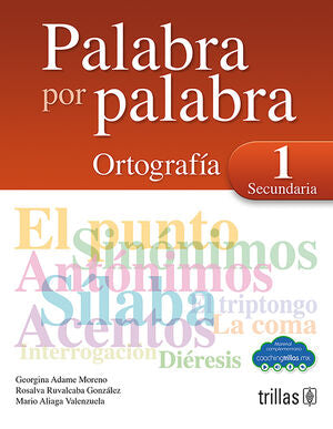 Palabra por palabra 1 Secundaria | ADAME MORENO, GEORGINA; RUVALCABA GONZALEZ, ROSALVA; ALIAGA VALENZUELA, MARIO | Trillas