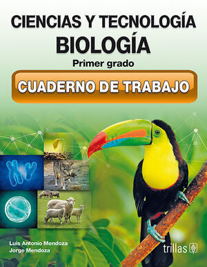 CIENCIAS Y TECNOLOGIA BIOLOGIA 1. CUADERNO DE TRABAJO | MENDOZA SIERRA, LUIS ANTONIO; MENDOZA SIERRA, JORGE | Trillas