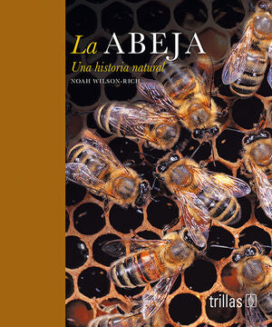 LA ABEJA: UNA HISTORIA NATURAL | WILSON RICH, NOAH | Trillas