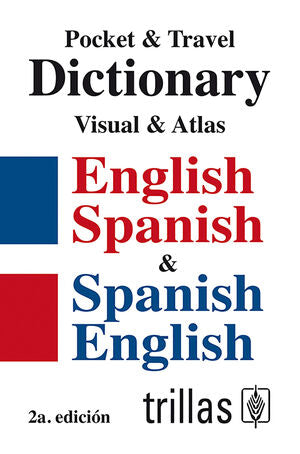 POCKET & TRAVEL DICTIONARY:VISUAL & ATLAS ENGLISH-SPANISH & SPANISH-ENGLISH | TRILLAS | Trillas