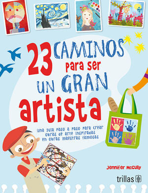 23 CAMINOS PARA SER UN GRAN ARTISTA | MCCULLY, JENNIFER | Trillas