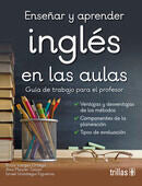 ENSEÑAR Y APRENDER INGLES EN LAS AULAS: GUIA DE TRABAJO PARA EL PROFESOR | VARGAS ORTEGA, ROCIO | Trillas