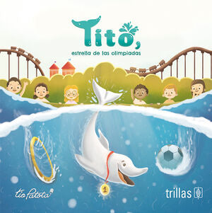 TITO, ESTRELLA DE LAS OLIMPIADAS | ROBLES BOZA, EDUARDO | Trillas
