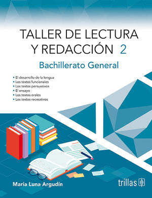 TALLER DE LECTURA Y REDACCIÓN 2 | LUNA ARGUDIN, MARIA | Trillas