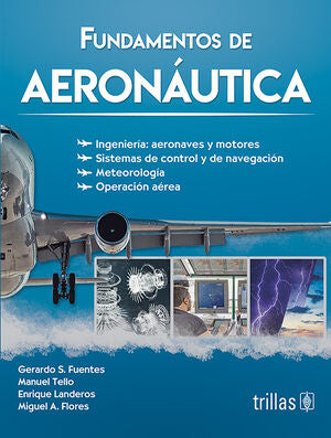 FUNDAMENTOS DE AERONAUTICA | FUENTES, GERARDO S.; TELLO, MANUEL; LANDEROS, ENRIQUE; FLORES, MIGUEL A. | Trillas