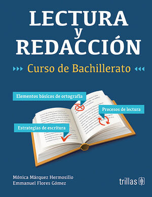 Lectura y redacción | MARQUEZ HERMOSILLO, MONICA; FLORES GÓMEZ, EMMANUEL | Trillas
