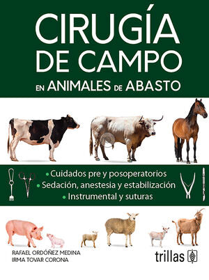 Cirugía de campo en animales de abasto | ORDOÑEZ MEDINA, RAFAEL; TOVAR CORONA, IRMA | Trillas