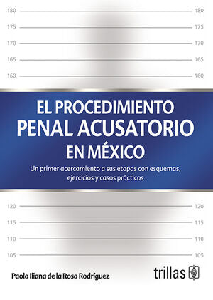 El procedimiento penal acusatorio en México | DE LA ROSA RODRÍGUEZ, PAOLA ILIANA | Trillas