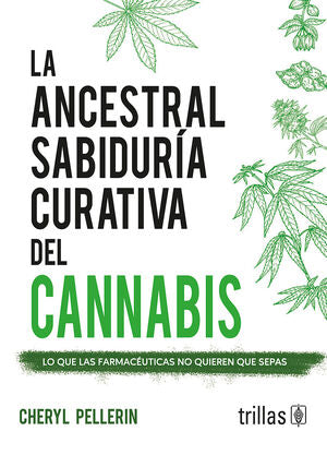 La ancestral sabiduría curativa del cannabis | Pellerin, Cheryl | Trillas
