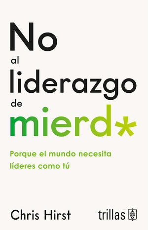 No al liderazgo de mierd* | Hirst, Chris | Trillas