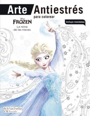 Arte antiestrés para colorear. Disney Frozen La reina de las nieves (Incluye mandalas)