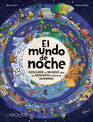 El mundo de noche. Descubre el mundo que se despierta mientras duermes / Pd.
