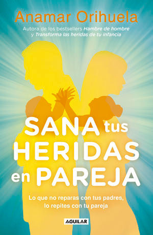 Sana tus heridas en pareja. Lo que no reparas con tus padres, lo repites con tu pareja