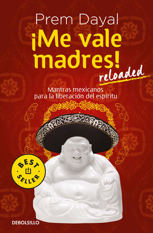 ¡ Me vale madres! Reloaded. Mantras mexicanos para la liberación del espíritu