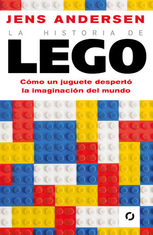 HISTORIA DE LEGO, LA. COMO UN JUGUETE DE