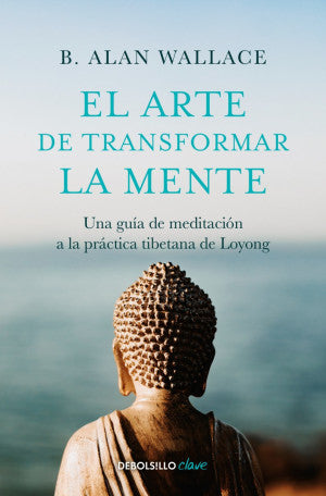 ARTE DE TRANSFORMAR LA MENTE, EL
