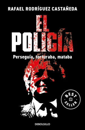 El Policía. Perseguía, Torturaba, Mataba