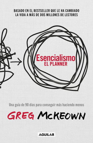 Esencialismo: El Planner. Una Guía De 90 Días Para Conseguir Más Haciendo Menos