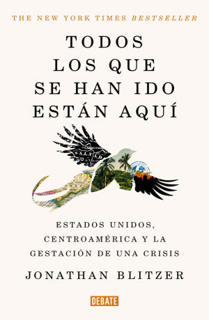 Todos los que se han ido están aquí. Estados Unidos, Centroamérica y la gestación de una crisis