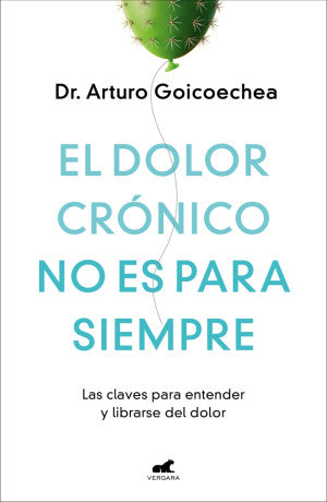 El Dolor Crónico No Es Para Siempre. Las Claves Para Entender Y Librarse Del Dolor