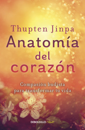 Anatomía del corazón. Compasión budista para transformar tu vida