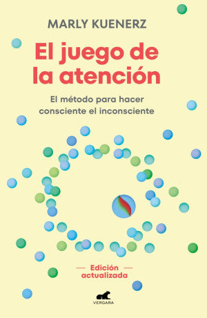 El juego de la atención. El método para hacer consciente el inconsciente ( Edición actualizada)