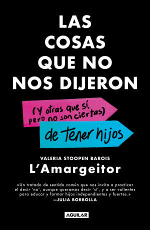 Las cosas que no nos dijeron ( y otras que sí, pero no son ciertas) de tener hijos